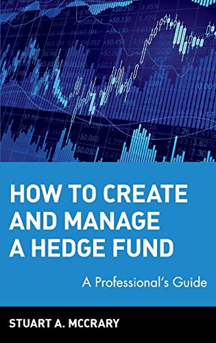 How to Create and Manage a Hedge Fund: A Professional's Guide (Wiley Finance) von Wiley